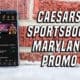 Caesars Sportsbook Maryland Promo