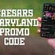 caesars maryland promo code